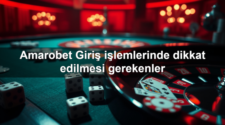 Amarobet Giriş işlemlerinde dikkat edilmesi gerekenler