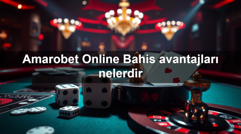 Amarobet Online Bahis avantajları nelerdir